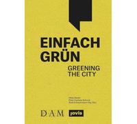 Einfach Grün - Greening the City: Handbuch für Gebäudegrün