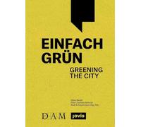 Einfach Grün - Greening the City: Handbuch für Gebäudegrün