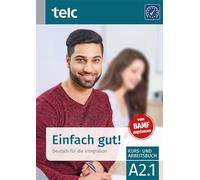 Einfach gut! Deutsch für die Integration A2.1 Kurs- und Arbeitsbuch: Deutsch für die Integration A2.1 Kurs- und Arbeitsbuch