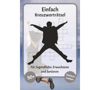 Einfach Kreuzworträtsel: Kreuzworträtsel mit gut lesbarer Schrift - Über Einfach, Anfänger, Spaß und mehr | 6 x 9 Zoll, 120 Seiten | Über 50 Rätsel ... für Urlaub, Feiertage und Entspannung