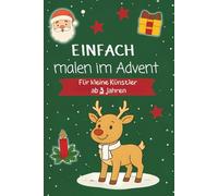 Einfach malen im Advent - Das Weihnachtsmalbuch für Kinder ab 3 Jahren