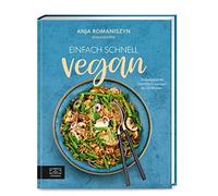 Einfach schnell vegan: Unkomplizierte Gerichte , Romaniszyn.