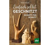 Einfach selbst geschnitzt: Schritt fA14r Schritt, Benson 9783702018962 New.