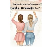 Einfach, weil du meine beste Freundin bist - nur für dich: Freundschaftsbuch und Geschenkbuch für Frauen - zum Ausfüllen, Erinnern und Danke sagen an ... Freundin (Für dich - mit Liebe geschrieben)
