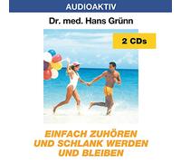Einfach zuhören und schlank werden und bleiben. 2 CDs