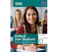 Einfach zum Studium!: Deutsch für den Hochschulzugang C1 Lehrbuch