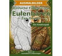 Einfache Fabelwesen: Eulenbären - Ausmalbuch: 55 Eulenbären-Ausmalbilder im Zen-Doodle-Stil | Bold & Easy mit dicken Linien | einfacher Mandala-Stil zum Ausmalen (Ausmalbuch & Malvorlagen)