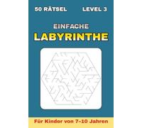Einfache Labyrinthe: für Kinder von 7-10 Jahren | 50 Rätsel | Level 3 (Labyrinth-Challenge - Von einfach bis komplex (4 Stufen))