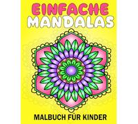 Einfache Mandalas Malbuch für Kinder: 60+ Malvorlagen zur Entspannung und kreativen Entfaltung
