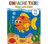 Einfache Tiere Malen nach Zahlen Malbuch für Kinder: Ein unterhaltsames Malen-nach-Zahlen-Buch mit einfachen Tieren