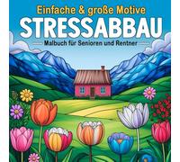 Einfache und große Motive - Stressabbau Malbuch für Senioren und Rentner: Über 50 schöne Motive mit Landschaften, Tieren, Strand, Natur, Vögeln, ... & Anfänger - Großdruck zum Stressabbau