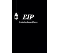 Einfacher Islam Planer - Spiritueller Tagesplaner für muslimische Männer & Jugendliche: Gebetszeiten, Reflexionsfragen, Baraka-Tagebuch, sportliche Ziele & Duas für einen erfüllten islamischen Alltag