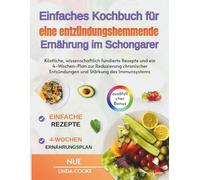 Einfaches Kochbuch für eine entzündungshemmende Ernährung im Schongarer: Köstliche, wissenschaftlich fundierte Rezepte und ein 4-Wochen-Plan zur Reduzierung chronischer Entzündungen und Stärkung