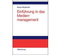 Einfhrung in das Medienmanagement by Thomas Breyer-Maylnder - 9783486275940