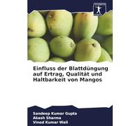 Einfluss der Blattdüngung auf Ertrag, Qualität und Haltbarkeit von Mangos