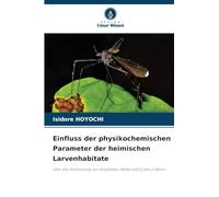 Einfluss der physikochemischen Parameter der heimischen Larvenhabitate: über die Verbreitung von Anopheles, Aedes und Culex in Benin
