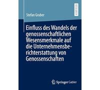 Einfluss des Wandels der genossenschaftlichen Wesensmerkmale auf die Unternehmensberichterstattung von Genossenschaften
