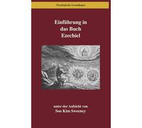 Einführung in das Buch Ezechiel: Ezechiel lesen inmitten von Ruinen und Erneuerung: 12 (Theologische Grundlagen)