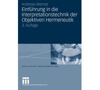 Einfuhrung in die Interpretationstechnik der Objektiven Hermeneutik. Wernet<|
