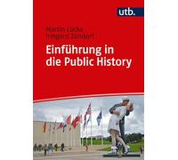 Einfuhrung in Die Public History (Utb)