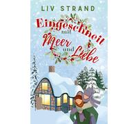 Eingeschneit mit Meer und Liebe: Ein herzerwärmender Weihnachtsroman an der rauen Ostsee-Küste (Ostsee-Küstenromane)