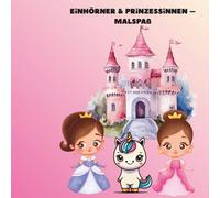 Einhörner & Prinzessinnen - Malspaß