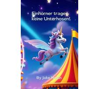 Einhörner tragen keine Unterhosen!