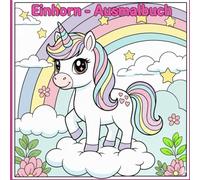 Einhorn Ausmalbuch: Ausmalbuch mit magischen und süßen Einhörner für Kinder - große, einfache, zauberhafte Motive zum Ausmalen, Malbuch für Kinder von 3-8 Jahren mit über 60 Seiten