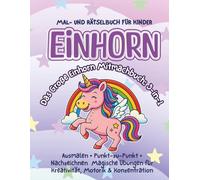 EINHORN Das Große Einhorn Mitmachbuch: 3-in-1: Ausmalen • Punkt-zu-Punkt • Nachzeichnen Magische Übungen für Kreativität, Motorik & Konzentration
