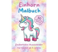 Einhorn Malbuch: 50 Einhörner zum Träumen und Ausmalen