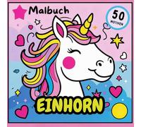 Einhorn Malbuch: 50 Motiven für Kinder ab 4 Jahren