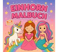 Einhorn Malbuch ab 4 jahre: Das Große Einhorn Meerjungfrau und Prinzessin Malbuch für Kinder ab 4 jahren, Tägliche Aktivitäten für Mädchen und Jungen