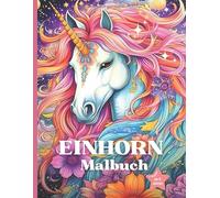 Einhorn Malbuch: ab 8 Jahren - Ausmalbuch für Mädchen | Kinder und Erwachsene| Großformat | Kreativen Ausmalen