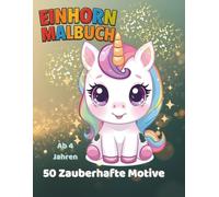 Einhorn-Malbuch für Kinder: Zauberhafte Motive für kleine Prinzessinnen ab 4 Jahren