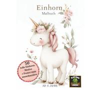Einhorn Malbuch: Malheft für Mädchen und Jungen ab 4 Jahren, 50 Bilder, XXL Poster, Einhorn Malbuch, Kreativität und Konzentration