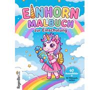 Einhorn Malbuch zur Einschulung: 40 Ausmalbilder &10 Mitmachseiten für Mädchen ab 5 Jahren - Mit dem Einhorn durch den ersten Schultag