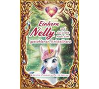 Einhorn Nelly und die Suche nach dem gestohlenen Kristallherz