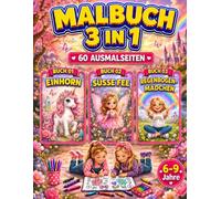 Einhorn, Süsse Fee & Regenbogenmädchen Malbuch für Mädchen 6-9 Jahre: 3-in-1-Malbuch mit 60 süßen, einseitig gedruckten Ausmalbildern für Kinder (Smash Kids 3-in-1 Malbuch Kollektion)