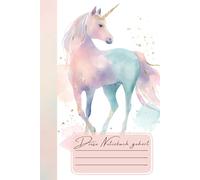 Einhorn Tagebuch Mädchen - Verträumtes Aquarell-Notizbuch für kleine Träumerinnen | Zauberhafte Geschenkidee: in liebevoll gestaltetes Einhorn ... Notizbuch, das sagt: „Dieses Notizbuc