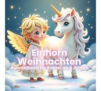 Einhorn Weihnachten Ausmalbuch für Kinder ab 4 Jahren: Ausmalspaß mit 30 magischen Motiven für den Advent