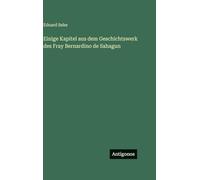 Einige Kapitel aus dem Geschichtswerk des Fray Bernardino de Sahagun
