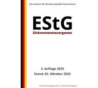 Einkommensteuergesetz - EStG, 3. Auflage 2025: Die Gesetze der Bundesrepublik Deutschland