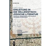 Einleitung in die hellenistisch-jüdische Literatur: Apokrypha, Pseudepigrapha und Fragmente verlorener Autorenwerke