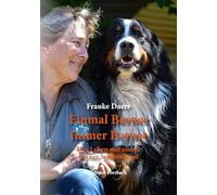 Einmal Berner - Immer Berner: Das Leben mit einem Berner Sennenhund