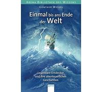 Einmal bis ans Ende der Welt. Legendare Entdeck, Wessel, Kischel, Behringer.