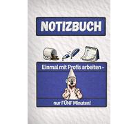 Einmal mit Profis arbeiten - Nur Fünf Minuten: Notizbuch für den Büroalltag mit 100 sarkastischen Sprüchen - für Meetings, Projekte und Kollegen, die alles komplizierter machen