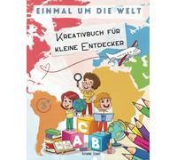 Einmal um die Welt - Kreativbuch für kleine Entdecker: Malen, Rätseln & Entdecken - Spielerisch die Länder, Tiere und Kulturen der Welt kennenlernen!