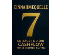 Einnahmequelle 7: So baust du dir Cashflow mit 30 Minuten am Tag