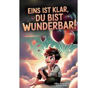 Eins ist klar, Du bist wunderbar - Ermutigende Abenteuergeschichten für einzigartige Jungs wie dich | Beliebtes Geschenk für Jungen