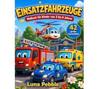 Einsatzfahrzeuge: Malbuch für Kinder von 3 bis 6 Jahren